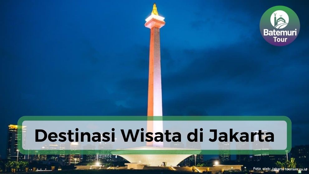 8 Destinasi Wisata Jakarta, Ibukota Indonesia yang Bisa Kamu Kunjungi